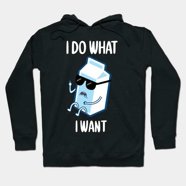 FUNNY I DO WHAT I WANT MILK GONE BAD T-Shirt Hoodie by Gufbox